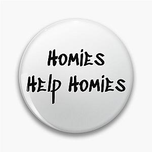 Homies Help Homies Pin