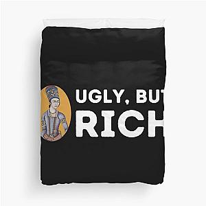 Ugly but rich - Rich design Duvet Cover