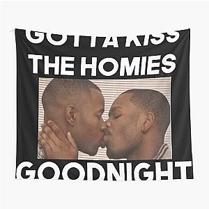 Always Kiss Your Homies Goodnight Bro Perfect Gift Homies Certified Tapestry