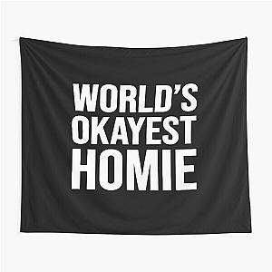 Worlds okayest homie Tapestry