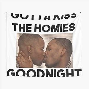 Always Kiss Your Homies Goodnight Bro Perfect Gift Homies Certified Tapestry