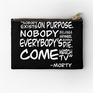 Morty’s nobody exists on purpose quote -Rick And Morty Zipper Pouch