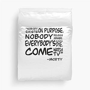 Morty’s nobody exists on purpose quote -Rick And Morty Duvet Cover