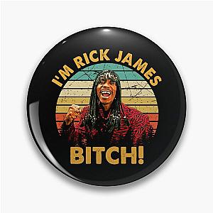 I'm Rick James Bitch Vintage Retro Pin