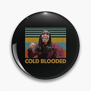 Rick James Cold Blooded Retro Style Pin