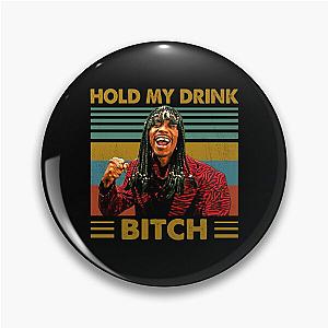 Rick James Hold My Drink Bitch Vintage Pin