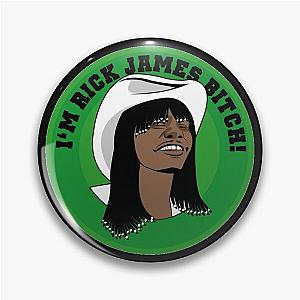 I'm Rick James Bitch Pin