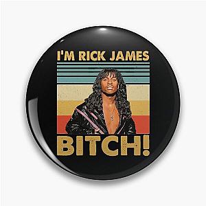 Retro Style I'm Rick James Bitch Pin