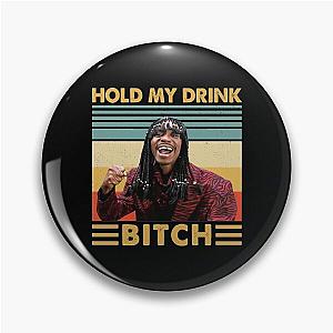 Retro Rick James Hold My drink Bitch vintage Pin