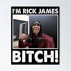 I'm Rick James Bitch Poster