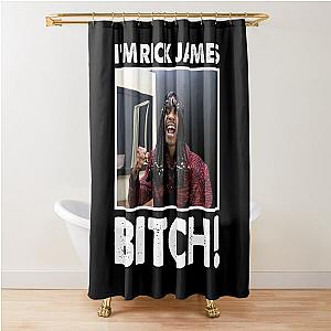 I'm Rick James Bitch Shower Curtain