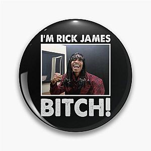 I'm Rick James Bitch Pin