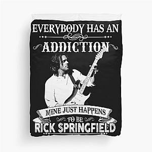 Everybody Has An Addiction Mine Just Happens Rick Springfield For Man For Boys Birthday Gift Love Duvet Cover