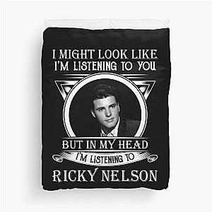 I May Look Like I'm Listening To Ricky Nelson Classic Duvet Cover