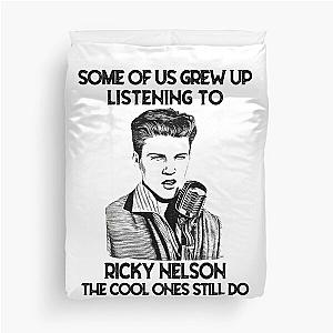 Some Of Us Grew Up Listening To Ricky Nelson The Cool Ones Still Do Duvet Cover