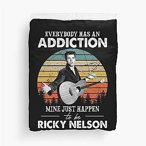 Everybody Has An Addiction Mine Just Happens To Be Ricky Nelson Duvet Cover