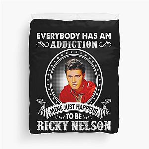 Everybody Has An Addiction Mine Just Happens To Be Ricky Nelson Duvet Cover