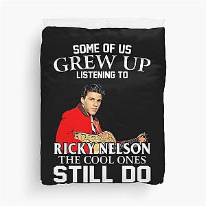 Some Of Us Grew Up Listening To Ricky Nelson The Cool Ones Still Do Duvet Cover