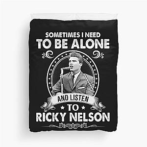 Sometime I Need To Be Alone and Listen To Ricky Nelson Classic Duvet Cover