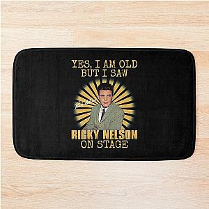 Yes I'm Old But I Saw Ricky Nelson On Stage Bath Mat