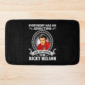 Everybody Has An Addiction Mine Just Happens To Be Ricky Nelson Bath Mat