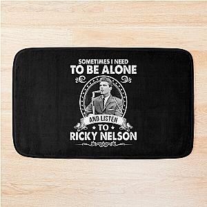 Sometime I Need To Be Alone and Listen To Ricky Nelson Classic Bath Mat