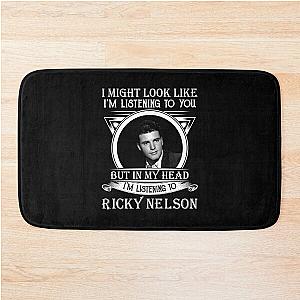 I May Look Like I'm Listening To Ricky Nelson Classic Bath Mat