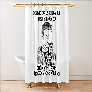 Some Of Us Grew Up Listening To Ricky Nelson The Cool Ones Still Do Shower Curtain