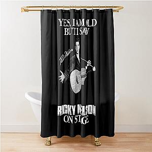 Yes I'm Old But I Saw Ricky Nelson On Stage Shower Curtain