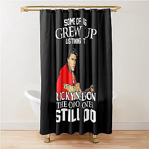 Some Of Us Grew Up Listening To Ricky Nelson The Cool Ones Still Do Shower Curtain