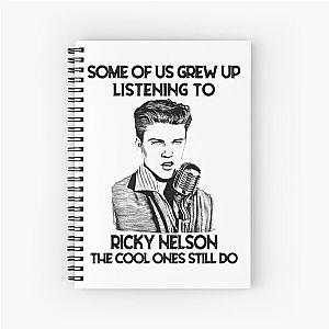 Some Of Us Grew Up Listening To Ricky Nelson The Cool Ones Still Do Spiral Notebook