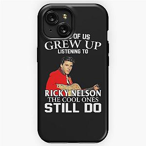 Some Of Us Grew Up Listening To Ricky Nelson The Cool Ones Still Do iPhone Tough Case