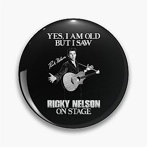 Yes I'm Old But I Saw Ricky Nelson On Stage Pin