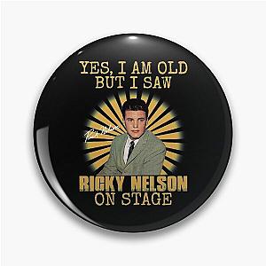 Yes I'm Old But I Saw Ricky Nelson On Stage Pin