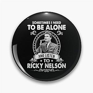 Sometime I Need To Be Alone and Listen To Ricky Nelson Classic Pin