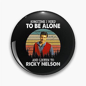 Sometime I Need To Be Alone and Listen To Ricky Nelson Vintage Pin