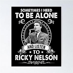 Sometime I Need To Be Alone and Listen To Ricky Nelson Classic Poster