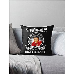 Everybody Has An Addiction Mine Just Happens To Be Ricky Nelson Throw Pillow