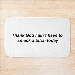 Thank god i ain't have to smack a bitch today - rico nasty Bath Mat