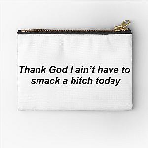 Thank god i ain't have to smack a bitch today - rico nasty Zipper Pouch