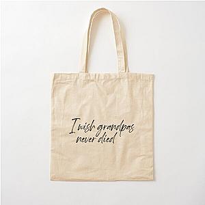 I wish Grandpas never died Riley Green 	 	 Cotton Tote Bag