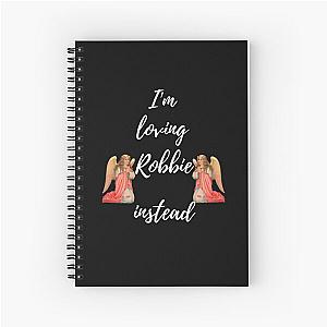 I-m Loving Robbie Instead  Robbie Is My Angel Edition Fitted Scoop    Spiral Notebook