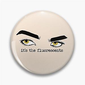 It's the fluorescents - Twilight Pin