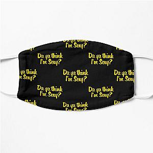 Da Ya Think I-m Sexy, Rod Stewart Quote    Flat Mask