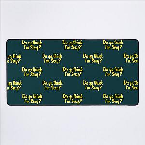 Da Ya Think I-m Sexy, Rod Stewart Quote    Desk Mat