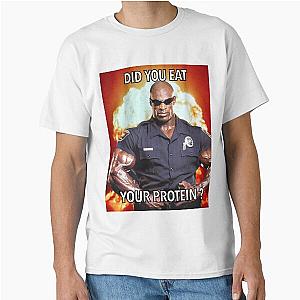 Did you eat your protein? Ronnie Coleman Classic T-Shirt