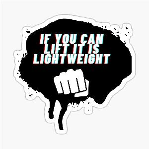 If you can lift it is lightweight baby Ronnie Coleman Sticker