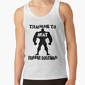 Training to Beat Ronnie Coleman Tank Top