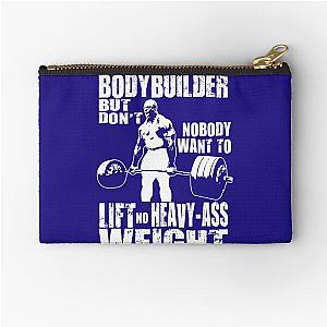 Everybody Wants To Be A Bodybuilder Zipper Pouch