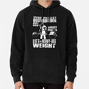 Everybody Wants to Be a Bodybuilder Ronnie Coleman Deadlift Pullover Hoodie